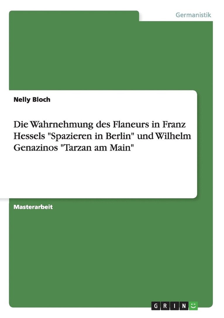 Die Wahrnehmung des Flaneurs in Franz Hessels 'Spazieren in Berlin' und Wilhelm Genazinos 'Tarzan am Main' 1