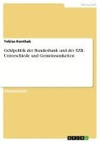 bokomslag Geldpolitik Der Bundesbank Und Der Ezb. Unterschiede Und Gemeinsamkeiten