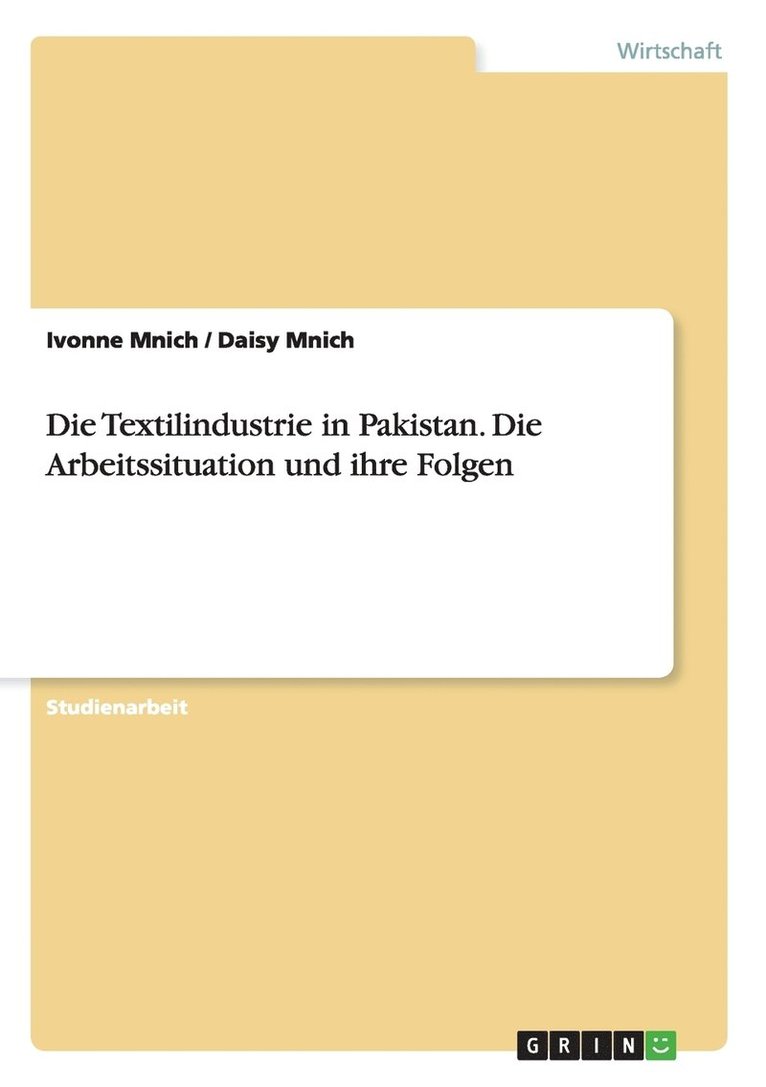 Die Textilindustrie in Pakistan. Die Arbeitssituation und ihre Folgen 1