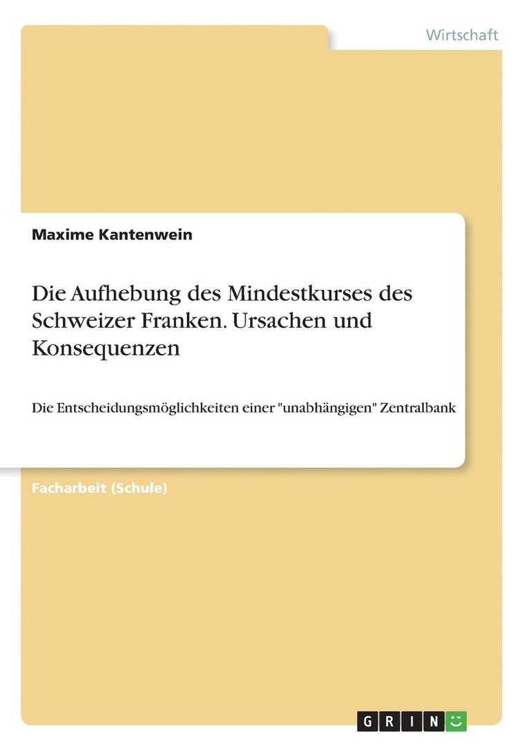 Die Aufhebung des Mindestkurses des Schweizer Franken. Ursachen und Konsequenzen 1