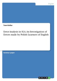 bokomslag Error Analysis in SLA. An Investigation of Errors made by Polish Learners of English