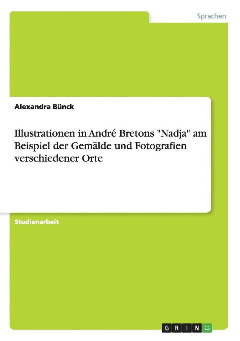 Illustrationen in Andre Bretons Nadja am Beispiel der Gemalde und Fotografien verschiedener Orte 1