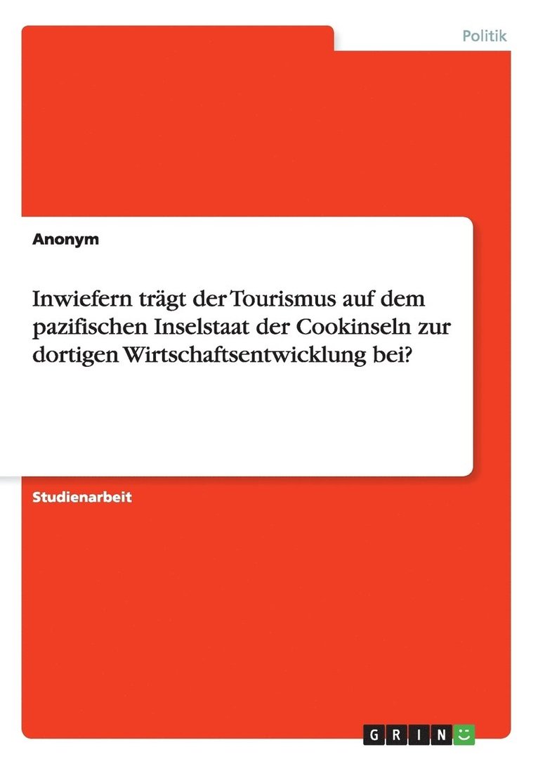 Inwiefern trgt der Tourismus auf dem pazifischen Inselstaat der Cookinseln zur dortigen Wirtschaftsentwicklung bei? 1