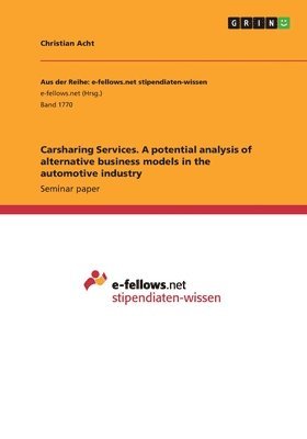 Carsharing Services. A potential analysis of alternative business models in the automotive industry 1