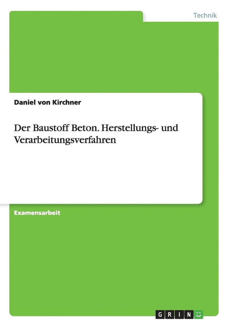 Der Baustoff Beton. Herstellungs- und Verarbeitungsverfahren 1