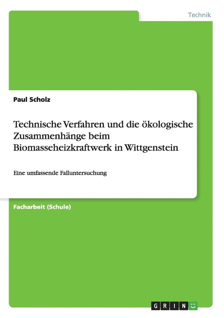 Paul Scholz - Technische Verfahren und die ökologische Zusammenhänge beim Biomasseheizkraftwerk in Wittgenstein, Häftad