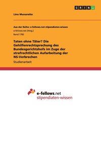 bokomslag Taten ohne Täter? Die Gehilfenrechtsprechung des Bundesgerichtshofs im Zuge der strafrechtlichen Aufarbeitung der NS-Verbrechen