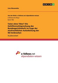 bokomslag Taten ohne Tter? Die Gehilfenrechtsprechung des Bundesgerichtshofs im Zuge der strafrechtlichen Aufarbeitung der NS-Verbrechen