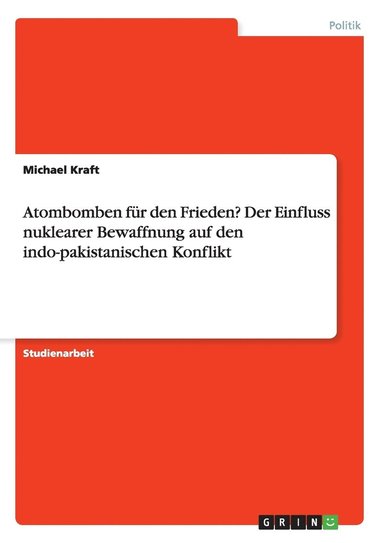 bokomslag Atombomben für den Frieden? Der Einfluss nuklearer Bewaffnung auf den indo-pakistanischen Konflikt