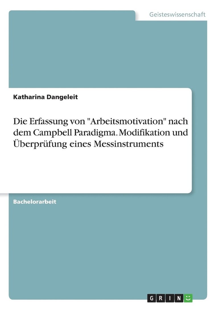 Die Erfassung von &quot;Arbeitsmotivation&quot; nach dem Campbell Paradigma. Modifikation und berprfung eines Messinstruments 1