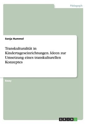 bokomslag Transkulturalitt in Kindertageseinrichtungen. Ideen zur Umsetzung eines transkulturellen Konzeptes