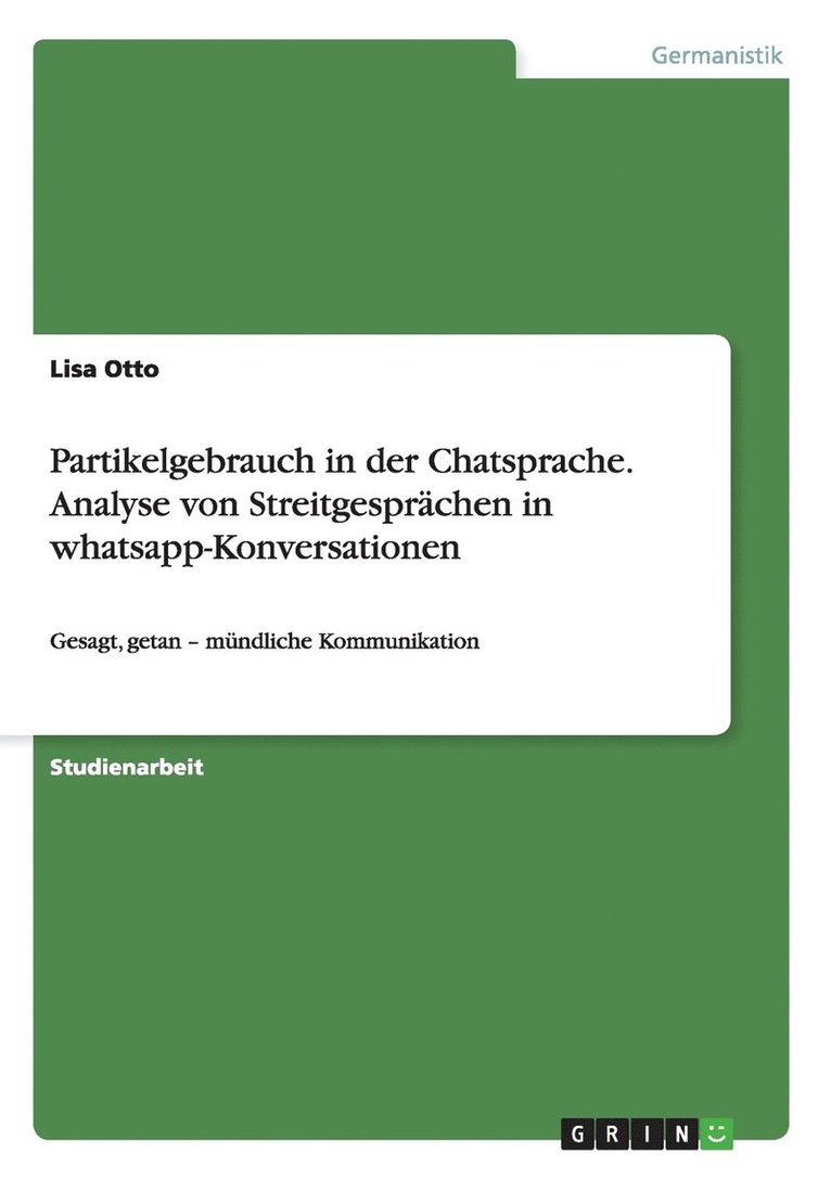 Partikelgebrauch in der Chatsprache. Analyse von Streitgesprchen in whatsapp-Konversationen 1