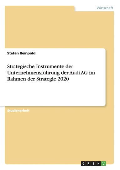 bokomslag Strategische Instrumente der Unternehmensfuhrung der Audi AG im Rahmen der Strategie 2020