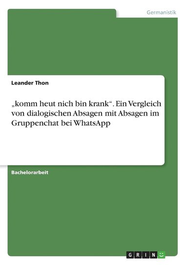 bokomslag ¿komm heut nich bin krank¿. Ein Vergleich von dialogischen Absagen mit Absagen im Gruppenchat bei WhatsApp