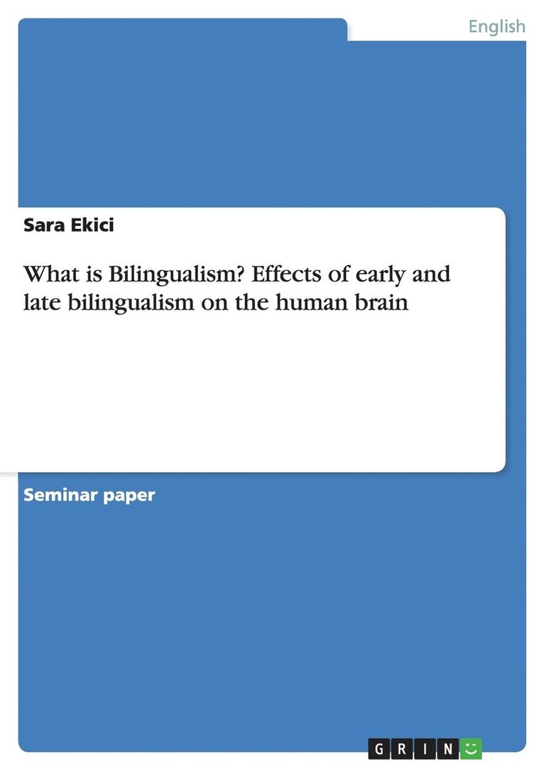 What is Bilingualism? Effects of early and late bilingualism on the human brain 1