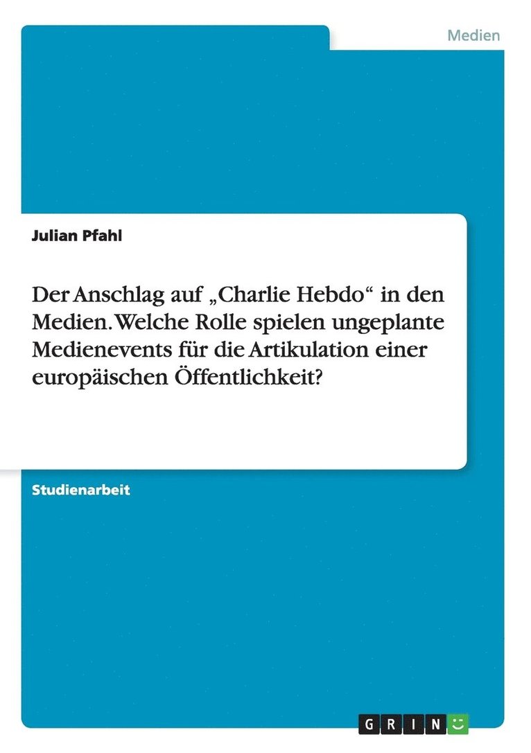 Julian Pfahl - Anschlag auf "Charlie Hebdo" in den Medien. Welche Rolle spielen ungeplante Medienevents für die Artikulation einer europäischen Öffentlichkeit?, Häftad