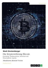 bokomslag Die Kryptowahrung Bitcoin. Geschichte, Funktionsweise, Sicherheit Und Wirtschaftliche Aspekte