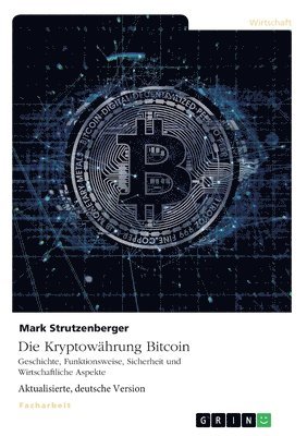 bokomslag Die Kryptowahrung Bitcoin. Geschichte, Funktionsweise, Sicherheit Und Wirtschaftliche Aspekte