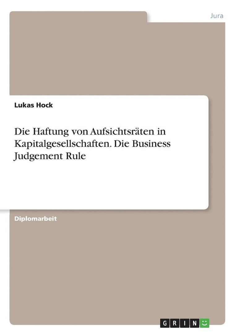 Haftung von Aufsichtsräten in Kapitalgesellschaften. Die Business Judgement Rule