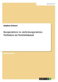 bokomslag Kooperatives vs. nicht-kooperatives Verhalten im Vertriebskanal