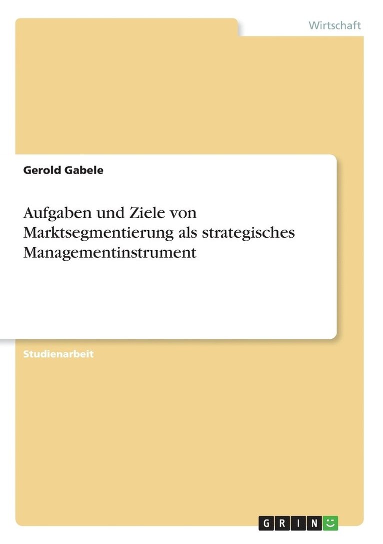 Aufgaben und Ziele von Marktsegmentierung als strategisches Managementinstrument 1
