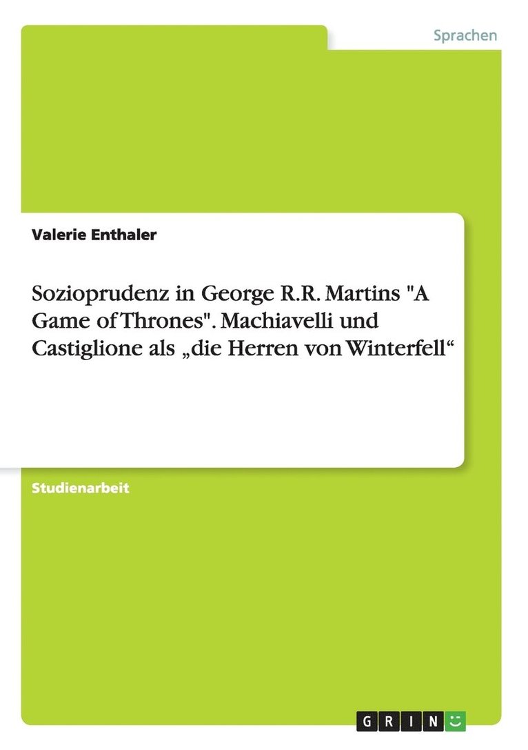 Sozioprudenz in George R.R. Martins A Game of Thrones. Machiavelli und Castiglione als 'die Herren von Winterfell 1