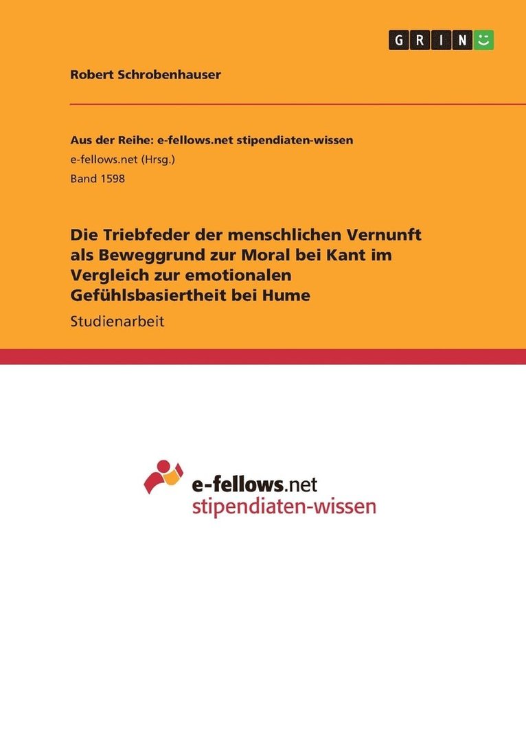 Die Triebfeder der menschlichen Vernunft als Beweggrund zur Moral bei Kant im Vergleich zur emotionalen Gefhlsbasiertheit bei Hume 1