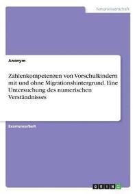 bokomslag Zahlenkompetenzen von Vorschulkindern mit und ohne Migrationshintergrund. Eine Untersuchung des numerischen Verstandnisses