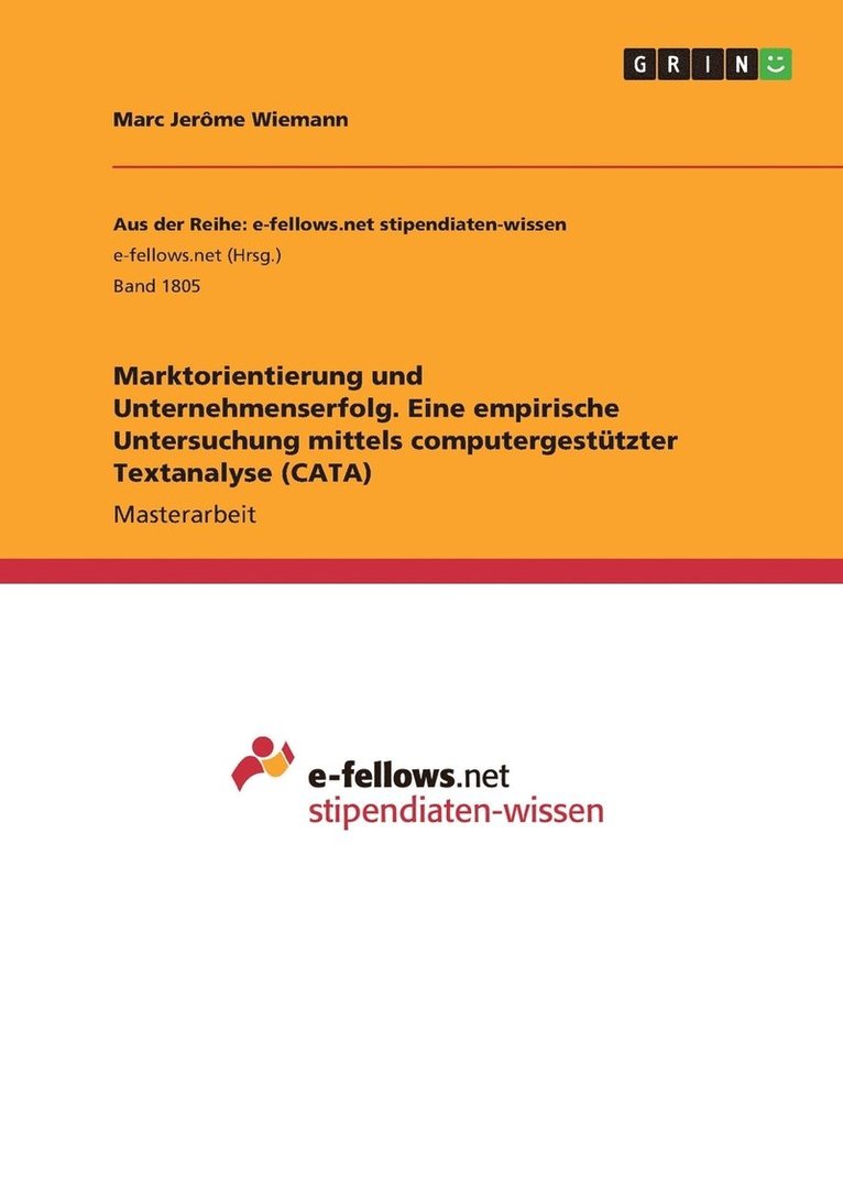 Marktorientierung und Unternehmenserfolg. Eine empirische Untersuchung mittels computergestützter Textanalyse (CATA) 1