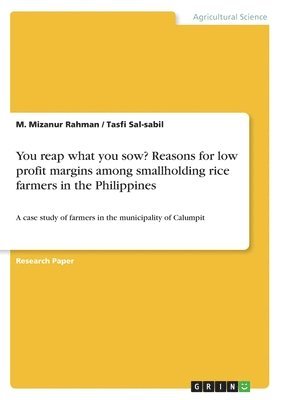 M Mizanur Rahman, Tasfi Sal-Sabil, M. Mizanur Rahman - You reap what you sow? Reasons for low profit margins among smallholding rice farmers in the Philippines, Häftad