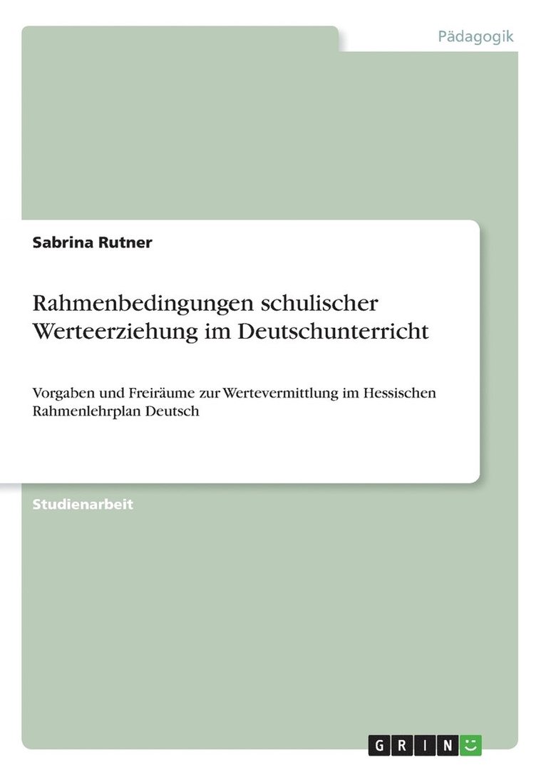 Rahmenbedingungen schulischer Werteerziehung im Deutschunterricht 1