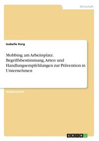 bokomslag Mobbing am Arbeitsplatz. Begriffsbestimmung, Arten und Handlungsempfehlungen zur Prävention in Unternehmen
