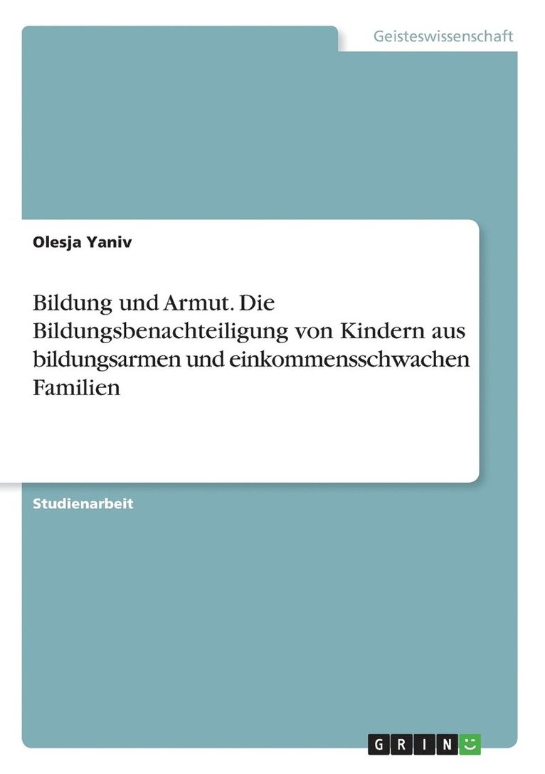 Olesja Yaniv - Bildung und Armut. Die Bildungsbenachteiligung von Kindern aus bildungsarmen und einkommensschwachen Familien, Häftad