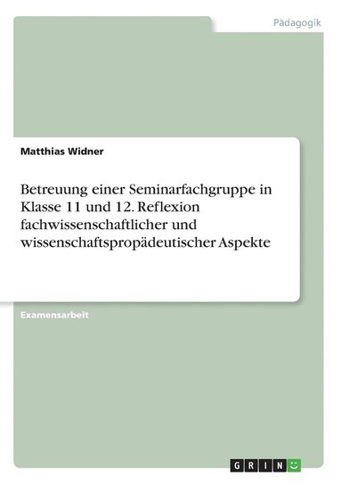 bokomslag Betreuung einer Seminarfachgruppe in Klasse 11 und 12. Reflexion fachwissenschaftlicher und wissenschaftspropädeutischer Aspekte