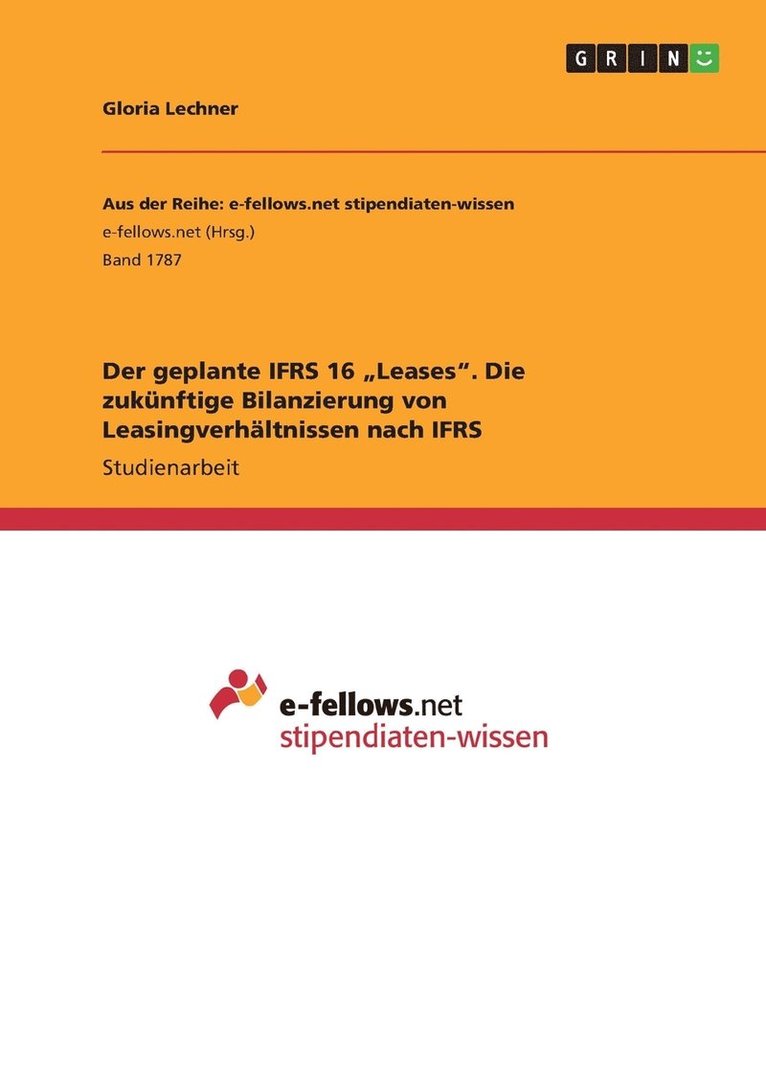 Der Geplante Ifrs 16 'Leases. Die Zukunftige Bilanzierung Von Leasingverhaltnissen Nach Ifrs 1