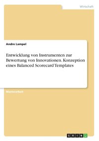 bokomslag Entwicklung von Instrumenten zur Bewertung von Innovationen. Konzeption eines Balanced Scorecard Templates