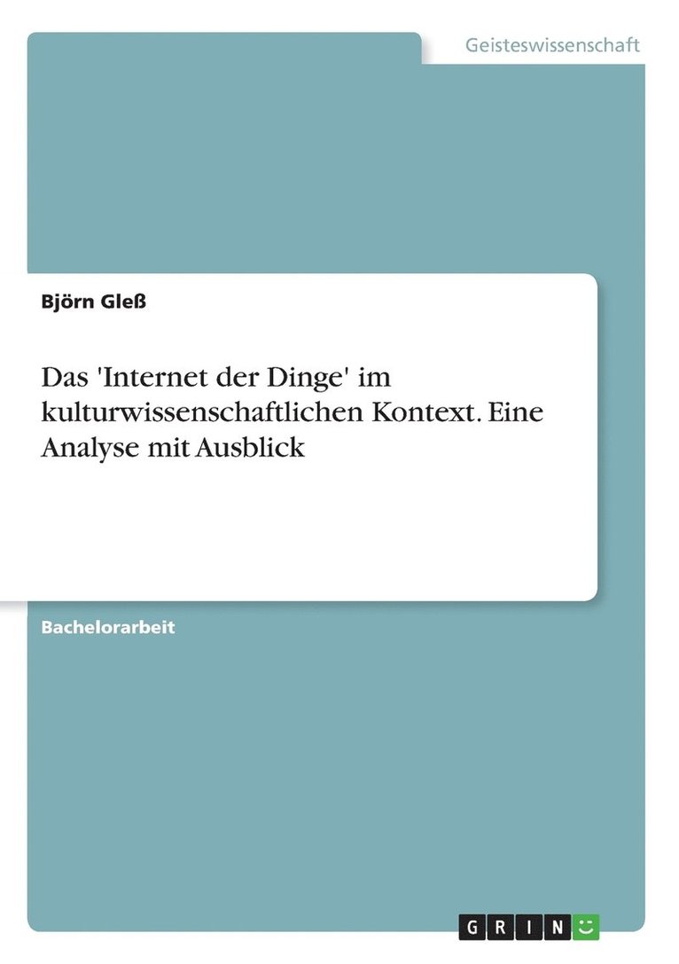 Das 'Internet der Dinge' im kulturwissenschaftlichen Kontext. Eine Analyse mit Ausblick 1