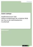 bokomslag Familieninteressen Oder Selbstverwirklichung? Die Veranderte Rolle Der Frau in Der Individualisierten Gesellschaft