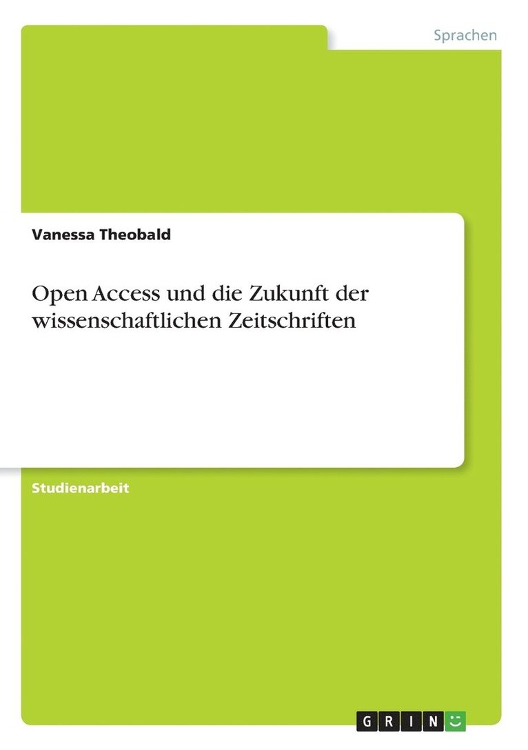 Open Access und die Zukunft der wissenschaftlichen Zeitschriften 1