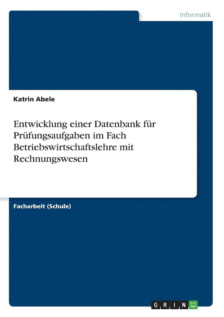 Entwicklung einer Datenbank fur Prufungsaufgaben im Fach Betriebswirtschaftslehre mit Rechnungswesen 1