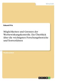 bokomslag Mglichkeiten und Grenzen der Werbewirkungskontrolle. Ein berblick ber die wichtigsten Forschungsbereiche und Testverfahren