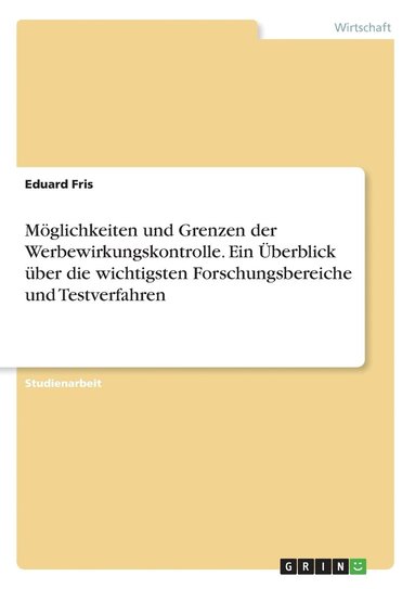 bokomslag Mglichkeiten und Grenzen der Werbewirkungskontrolle. Ein berblick ber die wichtigsten Forschungsbereiche und Testverfahren