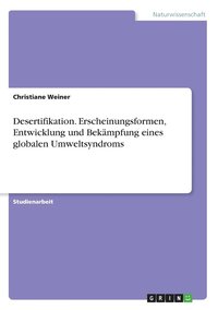 bokomslag Desertifikation. Erscheinungsformen, Entwicklung und Bekmpfung eines globalen Umweltsyndroms