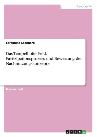 bokomslag Tempelhofer Feld. Partizipationsprozess und Bewertung der Nachnutzungskonzepte