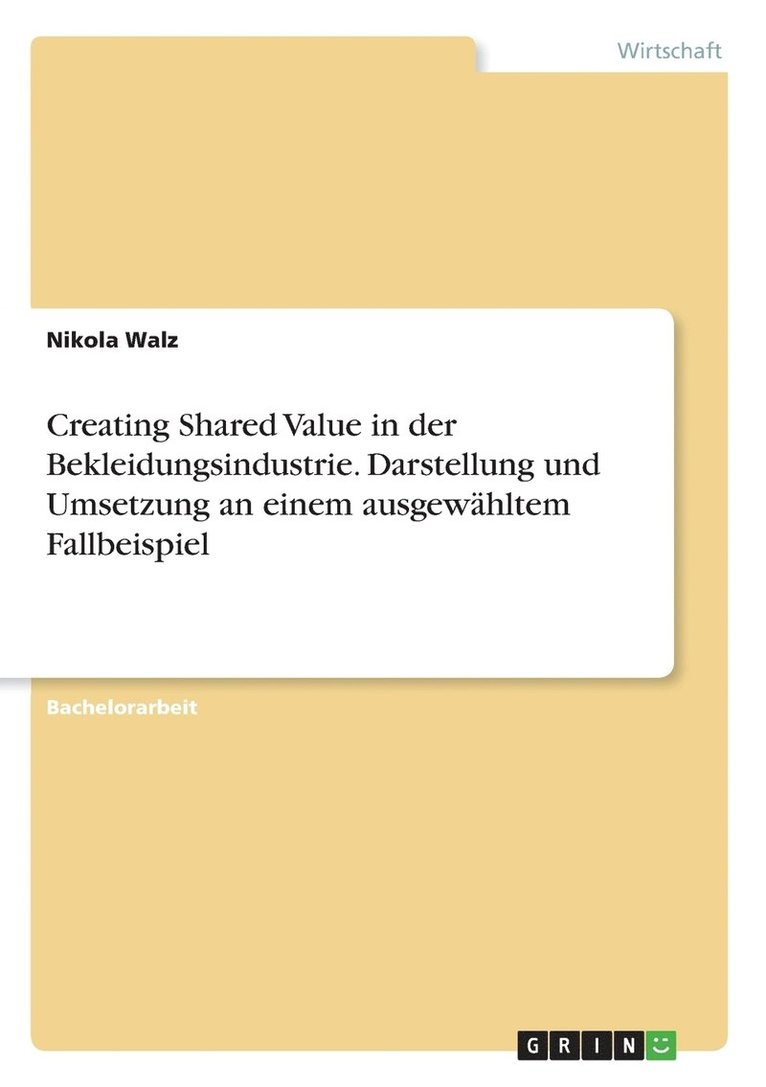 Creating Shared Value in der Bekleidungsindustrie. Darstellung und Umsetzung an einem ausgewhltem Fallbeispiel 1