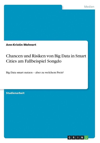 bokomslag Chancen und Risiken von Big Data in Smart Cities am Fallbeispiel Songdo