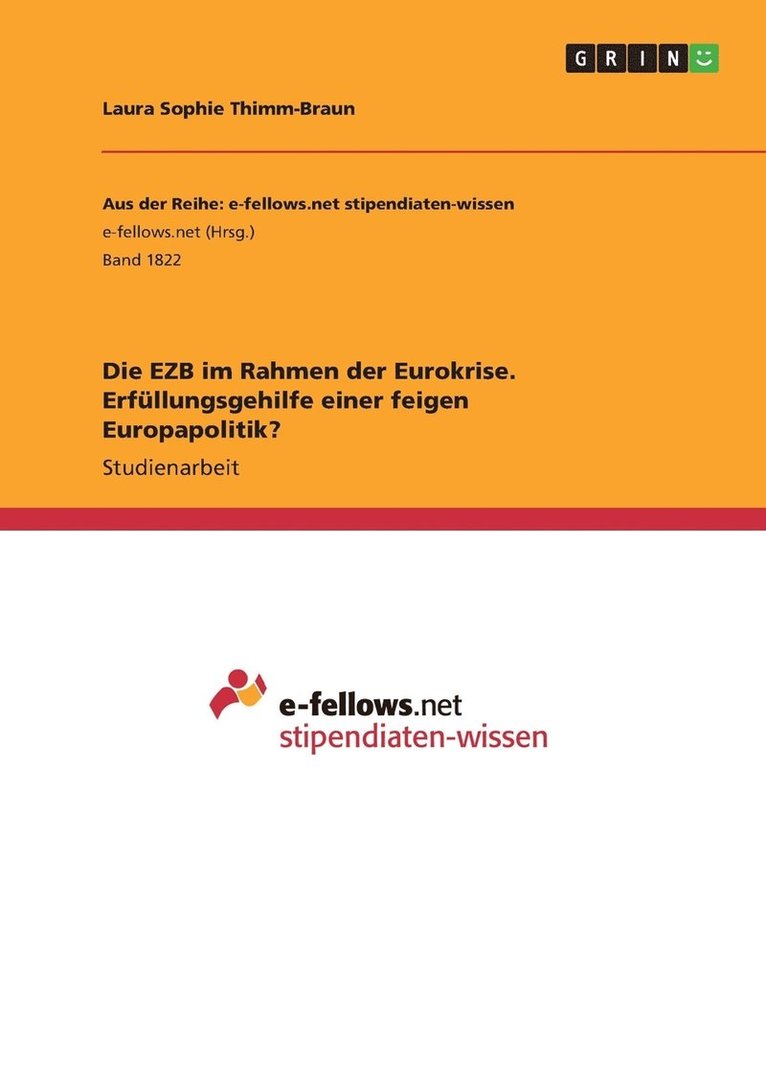 Die EZB im Rahmen der Eurokrise. Erfllungsgehilfe einer feigen Europapolitik? 1