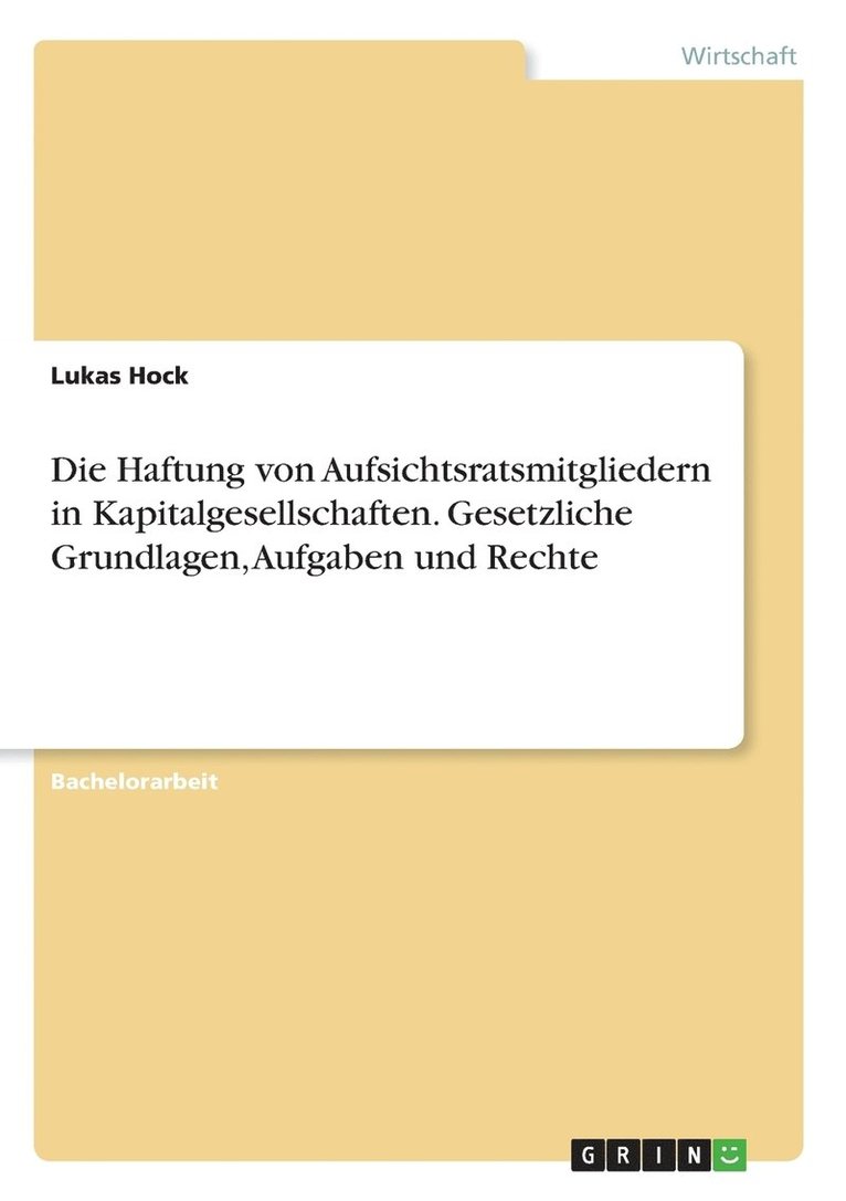 Haftung von Aufsichtsratsmitgliedern in Kapitalgesellschaften. Gesetzliche Grundlagen, Aufgaben und Rechte