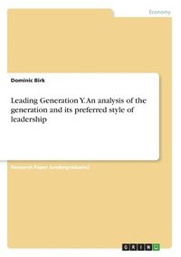 bokomslag Leading Generation Y. An analysis of the generation and its preferred style of leadership