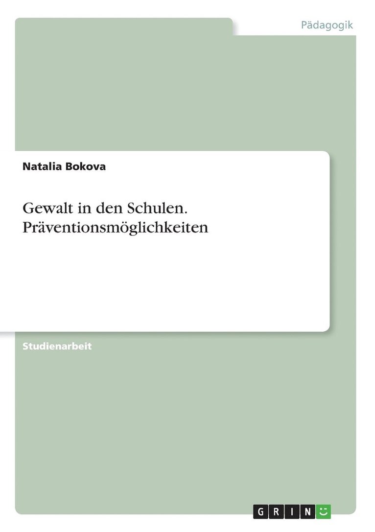 Gewalt in den Schulen. Prventionsmglichkeiten 1